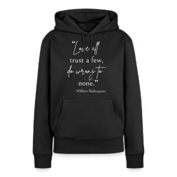 Shakespeare Zitat - Liebe, Vertrauen und Unrecht II - Frauen Premium Bio Hoodie - Schwarz - Vorne - Julia (174cm)