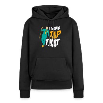 I Would Tap That Tap Dance Tap Dancer - Frauen Premium Bio Hoodie - Schwarz - Vorne - Julia (174cm)