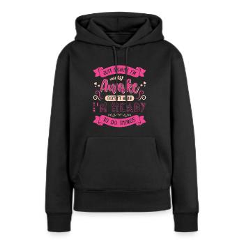 Sarcasm Humor Saying Just Because I'm Awake - Women’s Premium Organic Hoodie - black - Front - Julia (174cm)