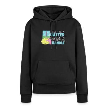 Ich muss ein Cutter sein, weil ich zu heiß bin, um damit umzugehen - Frauen Premium Bio Hoodie - Schwarz - Vorne - Julia (174cm)