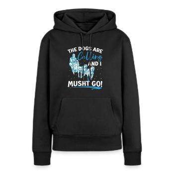 Die Hunde rufen und ich Musht Go Hundeschlitten - Frauen Premium Bio Hoodie - Schwarz - Vorne - Julia (174cm)