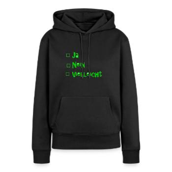 Ja Nein Vielleicht - Frauen Premium Bio Hoodie - Schwarz - Vorne - Julia (174cm)