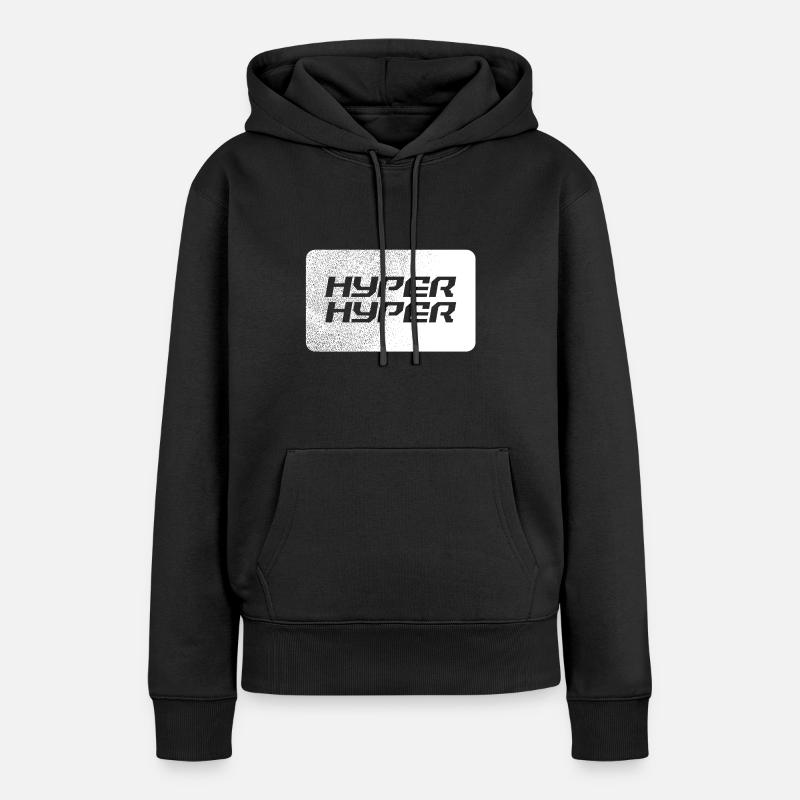Hyper Hyper Geschenk - Frauen Premium Bio Hoodie - Schwarz