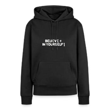Glaube an dich selbst! - Frauen Premium Bio Hoodie - Schwarz - Vorne - Julia (174cm)