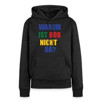 warum ist bob nicht da? - Frauen Premium Bio Hoodie - Schwarz - Vorne - Julia (174cm)
