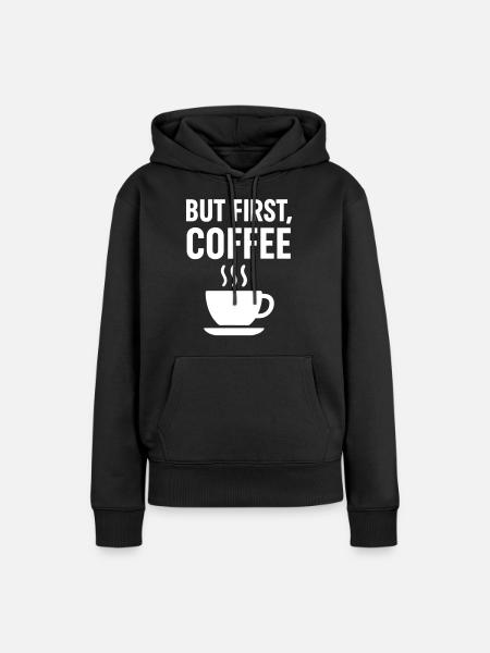 Kaffeesüchtiger Kaffee zuerst - Frauen Premium Bio Hoodie - Schwarz
