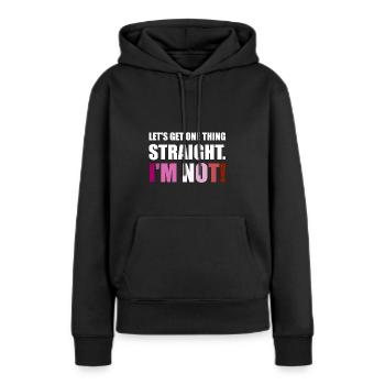 Lesbian LGBT Let's get one thing straight. I'm not - Women’s Premium Organic Hoodie - black - Front - Julia (174cm)