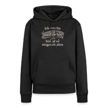 Ich wollte meditieren, bin aber eingeschlafen - Frauen Premium Bio Hoodie - Schwarz - Vorne - Julia (174cm)