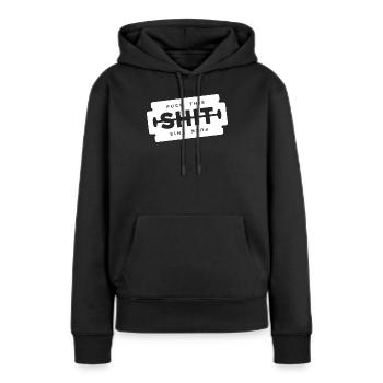 Scheiß auf diese Scheiße, Rasierklinge, - Frauen Premium Bio Hoodie - Schwarz - Vorne - Julia (174cm)