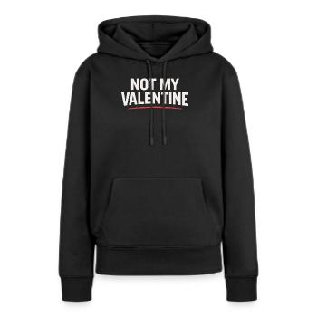 NOT MY VALENTINE Shirt - Anti Valentinstag - Frauen Premium Bio Hoodie - Schwarz - Vorne - Julia (174cm)