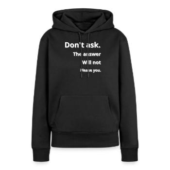 Ne demande pas - Sweat à capuche Premium bio Femme - noir - Devant - Julia (174cm)