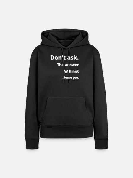 Frage lieber nicht - Frauen Premium Bio Hoodie - Schwarz