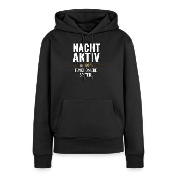 Nachtaktiv statt früh motiviert - Frauen Premium Bio Hoodie - Schwarz - Vorne - Julia (174cm)