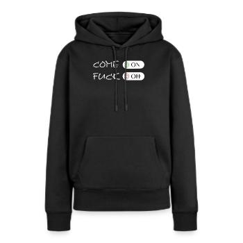 FUCK OFF, Come on - Fuck off, Fuck Off - Frauen Premium Bio Hoodie - Schwarz - Vorne - Julia (174cm)