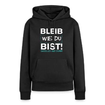 Bleib Wie Du Bist - Frauen Premium Bio Hoodie - Schwarz - Vorne - Julia (174cm)