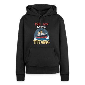 Titanic, ce garçon aime le RMS Titanic - Sweat à capuche Premium bio Femme - noir - Devant - Julia (174cm)