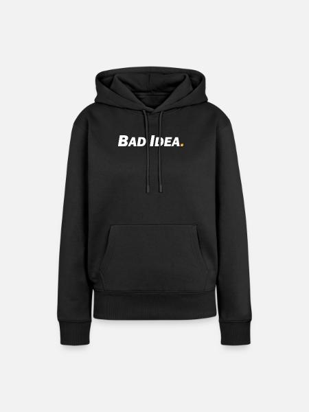 Bad Idea - Frauen Premium Bio Hoodie - Schwarz