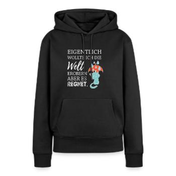 Eigentlich wollte ich die Welt erobern... - Frauen Premium Bio Hoodie - Schwarz - Vorne - Julia (174cm)