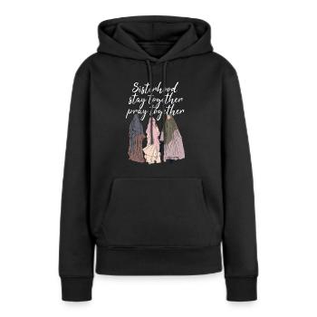 Sisterhood - stay together - pray together - white - Women’s Premium Organic Hoodie - black - Front - Julia (174cm)