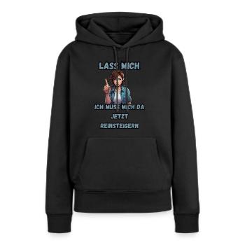 Lass mich, ich muss mich da jetzt reinsteigern - Frauen Premium Bio Hoodie - Schwarz - Vorne - Julia (174cm)