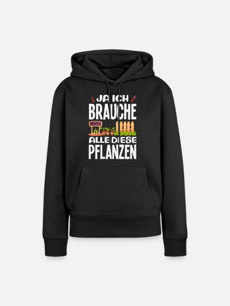 Brauche Alle Diese Pflanzen - Frauen Premium Bio Hoodie - Schwarz