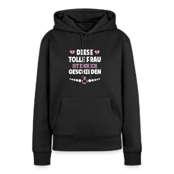 Diese Tolle Frau Ist Endlich Geschieden Scheidung - Frauen Premium Bio Hoodie - Schwarz - Vorne - Julia (174cm)