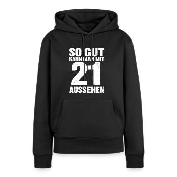 So gut kann man mit 21 aussehen - Frauen Premium Bio Hoodie - Schwarz - Vorne - Julia (174cm)