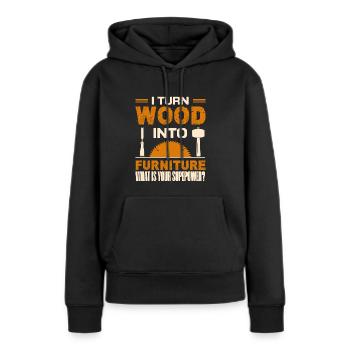 Ich verwandle Holz in Möbel Woodwoorking Superpower - Frauen Premium Bio Hoodie - Schwarz - Vorne - Julia (174cm)
