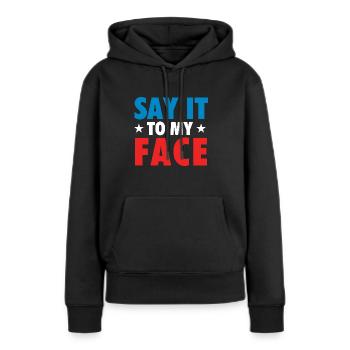 Sag es mir ins Gesicht - Zitat der Debatte Kamala Harris - Frauen Premium Bio Hoodie - Schwarz - Vorne - Julia (174cm)