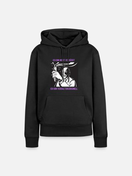 Ich bin nicht verrückt, bin verhaltensoriginell - Frauen Premium Bio Hoodie - Schwarz
