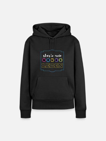 starte mein neues Leben - Frauen Premium Bio Hoodie - Schwarz