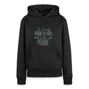PERDRE DU POIDS MAIS J'AIME PAS PERDRE humour - Sweat à capuche Premium bio Femme - noir - Devant - Julia (174cm)