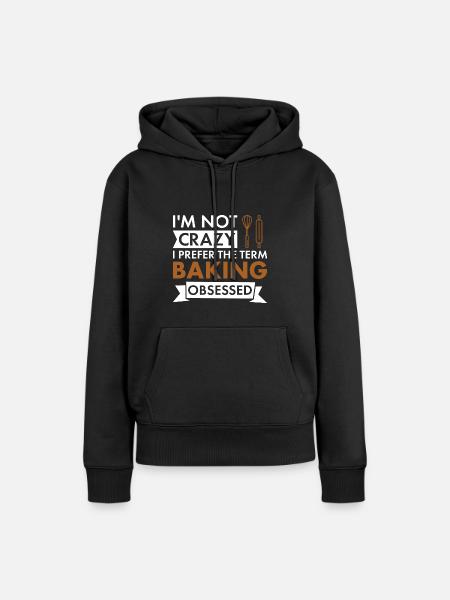 Baker I'm Not Crazy Baking - Frauen Premium Bio Hoodie - Schwarz
