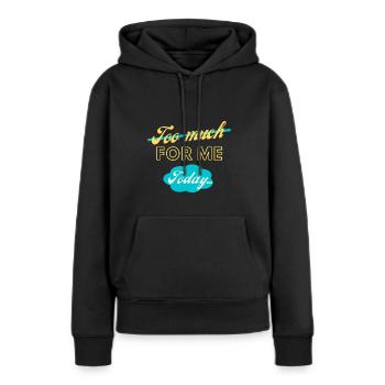 trop pour moi aujourd’hui - Sweat à capuche Premium bio Femme - noir - Devant - Julia (174cm)