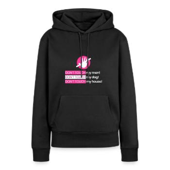 Rühr meinen Mann, meinen Hund, mein Zuhause nicht - Frauen Premium Bio Hoodie - Schwarz - Vorne - Julia (174cm)