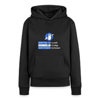 Rühr meine Katze, meinen Hund, mein Haus nicht an - Frauen Premium Bio Hoodie - Schwarz - Vorne - Julia (174cm)