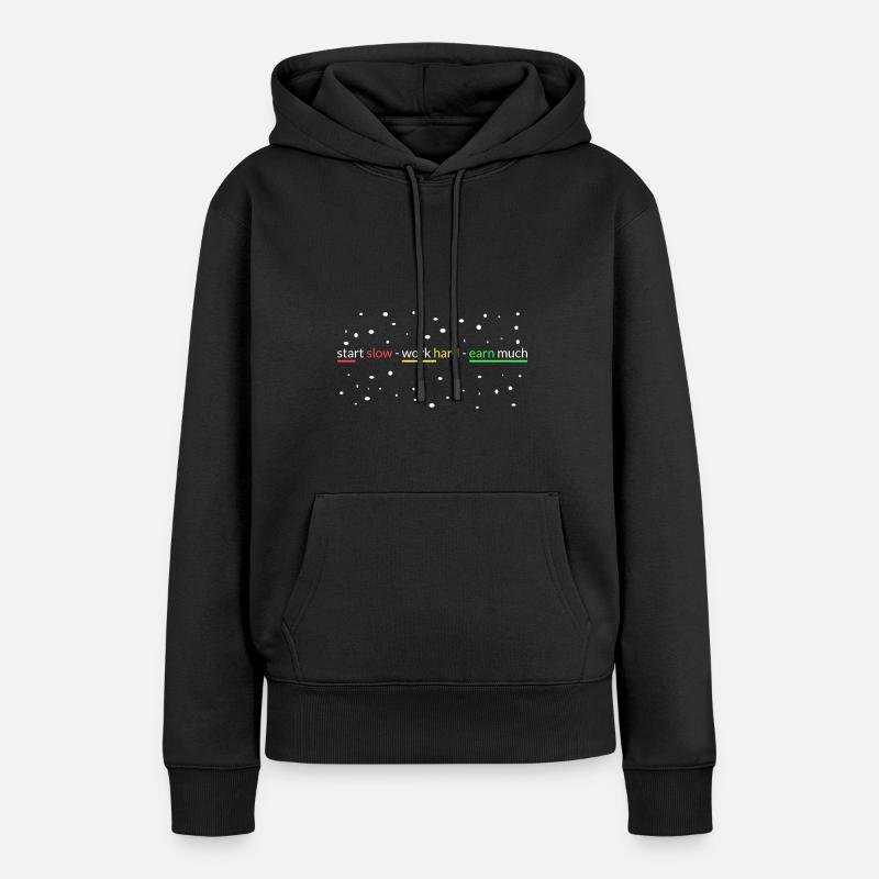 commencer lentement - travailler dur - gagner beaucoup - Sweat à capuche Premium bio Femme - noir
