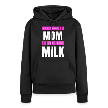 Not Your Mum Not Your Milk - Frauen Premium Bio Hoodie - Schwarz - Vorne - Julia (174cm)