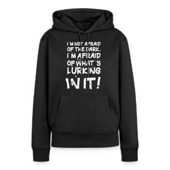 Die wahre Angst vor der Dunkelheit - Frauen Premium Bio Hoodie - Schwarz - Vorne - Julia (174cm)