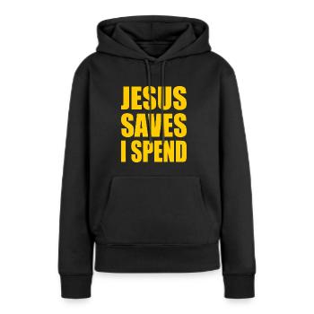 jesus saves i spend - Frauen Premium Bio Hoodie - Schwarz - Vorne - Julia (174cm)