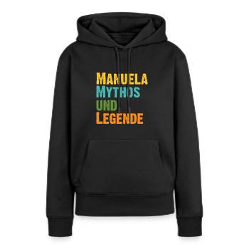 Manuela Manu die Frau der Mythos die Legende. - Frauen Premium Bio Hoodie - Schwarz - Vorne - Julia (174cm)
