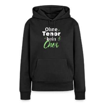Ohne Tenor kein Chor - Frauen Premium Bio Hoodie - Schwarz - Vorne - Julia (174cm)