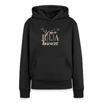 JGA Spruch - Yippie julia heiratet - Frauen Premium Bio Hoodie - Schwarz - Vorne - Julia (174cm)
