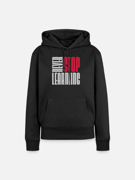 never stop learning Zitat - Frauen Premium Bio Hoodie - Schwarz