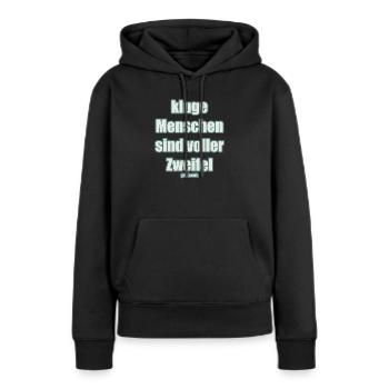 Kluge Menschen Zweifeln - Frauen Premium Bio Hoodie - Schwarz - Vorne - Julia (174cm)