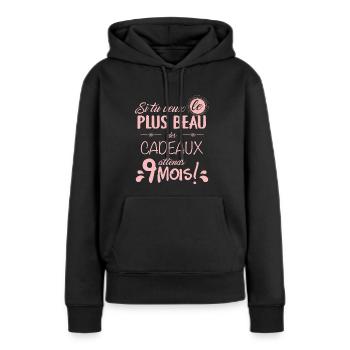Si tu Veux Plus beau des cadeaux attends 9 mois - Sweat à capuche Premium bio Femme - noir - Devant - Julia (174cm)