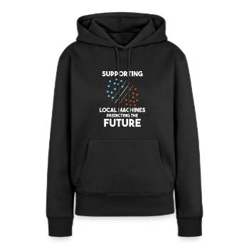 Supporting Local Machines Predicting the Future – - Women’s Premium Organic Hoodie - black - Front - Julia (174cm)