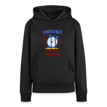 Probably Late For Something Alarm Clock - Women’s Premium Organic Hoodie - black - Front - Julia (174cm)