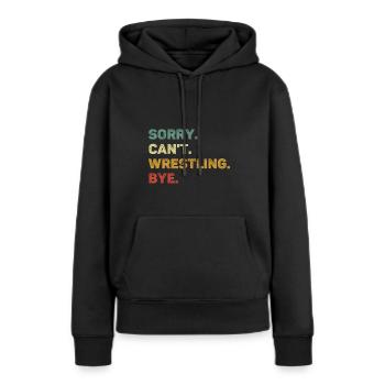 Sorry Can't Wrestling Bye Retro Funny Wrestling - Frauen Premium Bio Hoodie - Schwarz - Vorne - Julia (174cm)