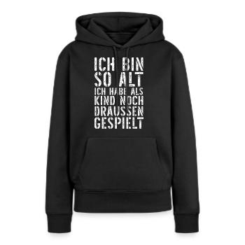 ich bin so alt ich habe als kind noch draussen - Frauen Premium Bio Hoodie - Schwarz - Vorne - Julia (174cm)